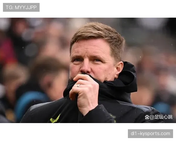 纽卡控球率44%射正5次虽败犹荣 埃迪豪球队展现战术纪律性